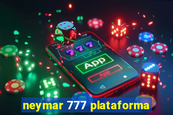 neymar 777 plataforma